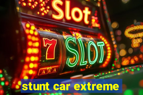 stunt car extreme